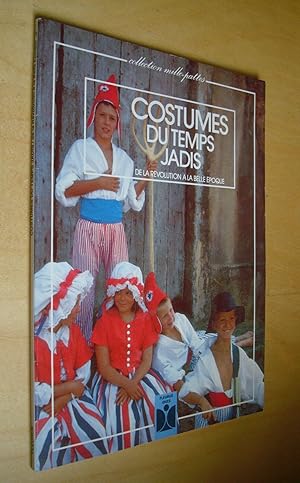 Costumes du temps jadis De la Révolution à la belle époque