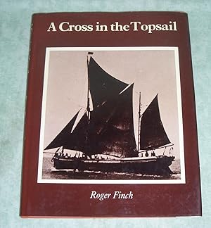 Seller image for A Cross in the Topsail. An account of the shipping interests of R. & W. Paul Ltd. , Ipswich. for sale by Antiquariat  Lwenstein