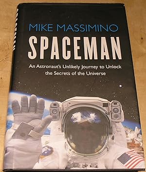 Immagine del venditore per Spaceman; An Astonaut's Unlikely Journey to Unlock the Secrets of the Universe. venduto da powellbooks Somerset UK.