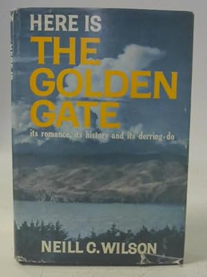 Seller image for Here Is the Golden Gate: Its History, Its Romance and Its Derring-Do for sale by World of Rare Books