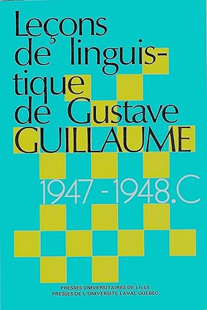 Leçons de linguistique de Gustave Guillaume. Publiées sous la direction de R. Valin. 1947, 1948. ...