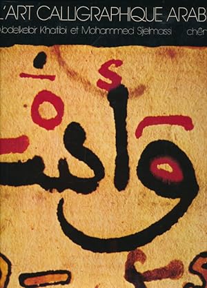 Bild des Verkufers fr L'art calligraphique arabe ou la clbration de l'invisible zum Verkauf von LIBRAIRIE GIL-ARTGIL SARL