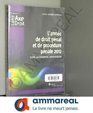 Image du vendeur pour L'anne de droit pnal et de procdure pnale 2012: Textes, jurisprudence, commentaires. mis en vente par Ammareal