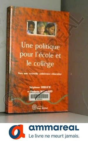 Bild des Verkufers fr Une politique pour l'cole et le collge : Vers une nouvelle cohrence ducative zum Verkauf von Ammareal