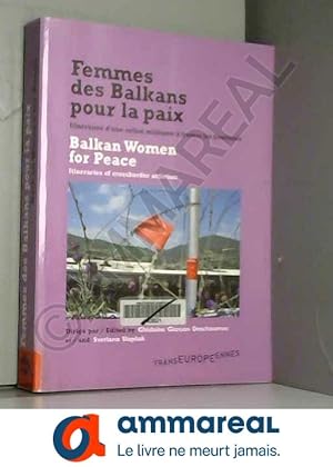 Seller image for Femmes des Balkans pour la paix : Balkan Women for Peace : Itinraires d'une action militante  travers les frontires : Itineraries of cros for sale by Ammareal