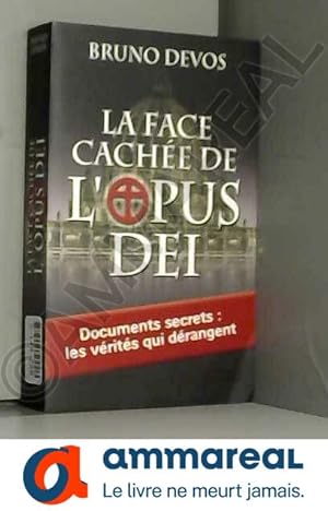 Bild des Verkufers fr La face cache de l'Opus Dei : Documents secrets : les vrits qui drangent zum Verkauf von Ammareal