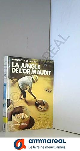 Bild des Verkufers fr La Jungle de l'or maudit (Bibliothque de l'amiti) zum Verkauf von Ammareal