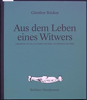 Aus dem Leben eines Witwers. Aufgeschrieben, wie man es mir erzählte, ohne Beginn, ohne Erfundene...