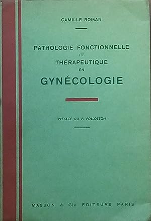 Pathologie fonctionnnelle et Thérapeutique en Gynécologie. Éléments de pratique courante