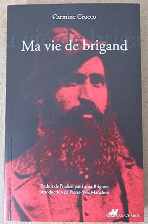 Ma Vie de Brigand : Traduit de l'italien par Laura Brignon - Introduction de Pierre-Yves Manchon