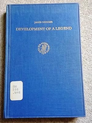 Development of a Legend: Studies on the Traditions Concerning Yohanan Ben-Zakkai (Studia Post Bib...
