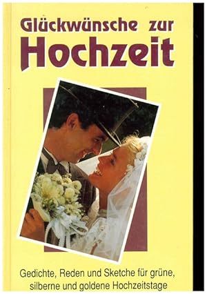 Seller image for Glckwnsche zur Hochzeit. Gedichte, Reden und Sketsche fr grne, silberne und goldenen Hochzeitstage. for sale by Ant. Abrechnungs- und Forstservice ISHGW