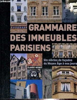 Seller image for Grammaire des immeubles parisiens - Six sicles de faades du Moyen Age  nos jours for sale by Le-Livre