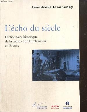 Image du vendeur pour L'cho du sicle - Dictionnaire historique de la radio et de la tlvision en France mis en vente par Le-Livre