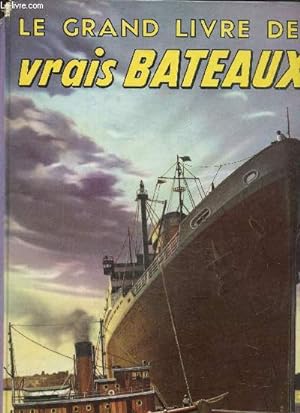 Bild des Verkufers fr Le Grand Livre des Vrais Bateaux zum Verkauf von Le-Livre
