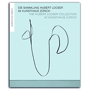 Die Sammlung Hubert Looser im Kunsthaus Zürich