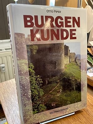 Burgenkunde. Bauwesen und Geschichte der Burgen zunächst innerhalb des deutschen Sprachgebietes.