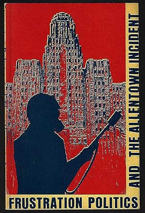 Seller image for Frustration Politics and the Allentown Incident for sale by Walkabout Books, ABAA