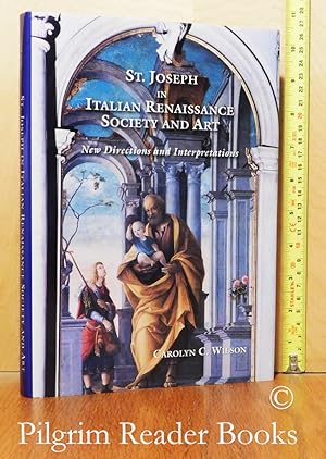 St. Joseph in Italian Renaissance Society and Art: New Directions and Interpretations.