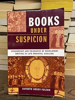 Books Under Suspicion: Censorship and Tolerance of Revelatory Writing in Late Medieval England