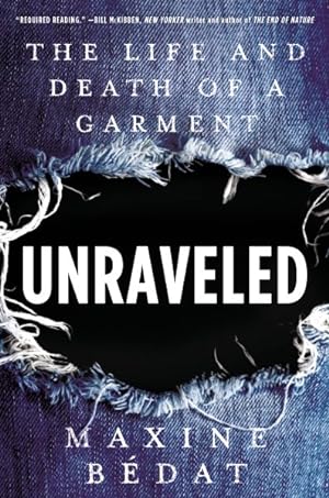Image du vendeur pour Unraveled : The Life and Death of a Garment mis en vente par GreatBookPrices