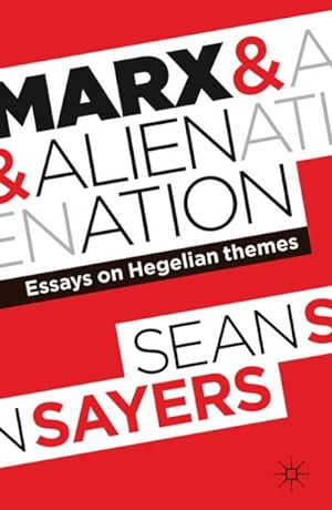 Seller image for Marx and Alienation: Essays on Hegelian Themes for sale by Che & Chandler Versandbuchhandlung