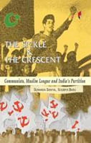 Seller image for The Sickle and the Crescent Communists, Muslim League and India's Partition for sale by Che & Chandler Versandbuchhandlung