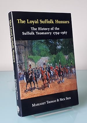The Loyal Suffolk Hussars: The History of the Suffolk Yeomanry 1794-1967
