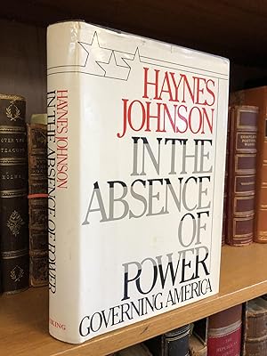 Seller image for IN THE ABSENCE OF POWER: GOVERNING AMERICA [INSCRIBED TO DAVID BRODER] for sale by Second Story Books, ABAA