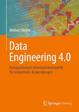Bild des Verkufers fr Data Engineering 4.0 : Kompositionale Informationsmodelle fr industrielle Anwendungen zum Verkauf von AHA-BUCH GmbH