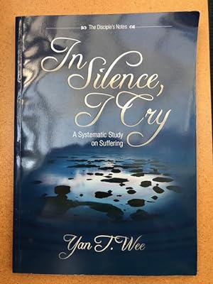 Seller image for In Silence I Cry: A Systematic Study on Suffering for sale by Regent College Bookstore