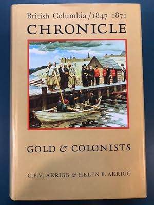 Imagen del vendedor de British Columbia Chronicle, 1847-1871: Gold & Colonists a la venta por Regent College Bookstore