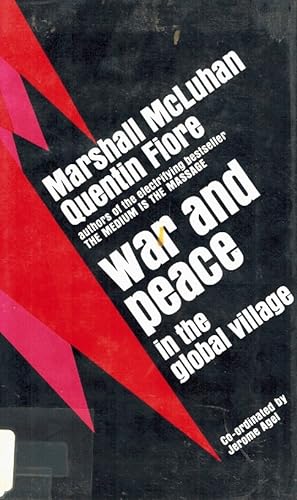 Seller image for War and Peace in the Global Village: An Inventory of Some of the Current Spastic Situations That Could Be Eliminated by More Feedforward by Herbert Marshall. McLuhan (January 19,1968) for sale by Z-A LLC