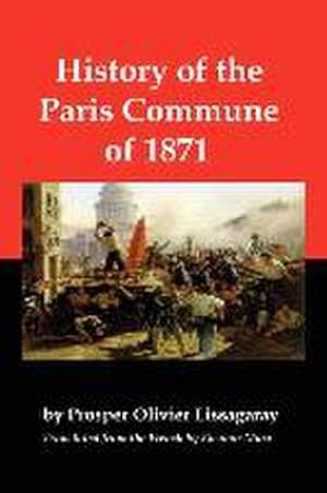 Bild des Verkufers fr History of the Paris Commune of 1871 zum Verkauf von Che & Chandler Versandbuchhandlung