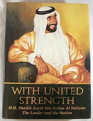 Seller image for With United Strength: Shaikh Zayid Bin Sultan Al Nahyan: the Leader And the Nation for sale by Baltimore's Best Books
