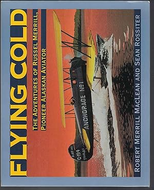 Bild des Verkufers fr Flying Cold The Adventures of Russel Merrill, Pioneer Alaskan Aviator zum Verkauf von Crossroad Books