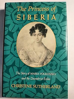 Immagine del venditore per The Princess of Siberia: the Story of Maria Volkonsky and the Decembrist Exiles venduto da Early Republic Books