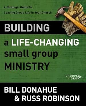 Seller image for Building a Life-Changing Small Group Ministry: A Strategic Guide for Leading Group Life in Your Church (Paperback or Softback) for sale by BargainBookStores