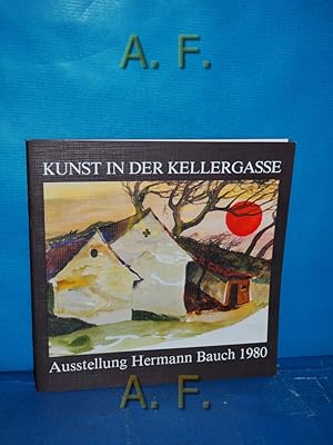 Bild des Verkufers fr Kunst in der Kellergasse. Ausstellung Hermann Bauch, 25. Mai - 12. Oktober 1980. zum Verkauf von Antiquarische Fundgrube e.U.