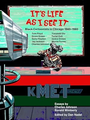 Immagine del venditore per It's Life As I See It : Black Cartoonists in Chicago, 1940-1980 venduto da GreatBookPricesUK