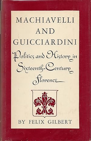 Seller image for Machiavelli and Guicciardini: Politics and History in Sixteenth-Century Florence for sale by Fireproof Books