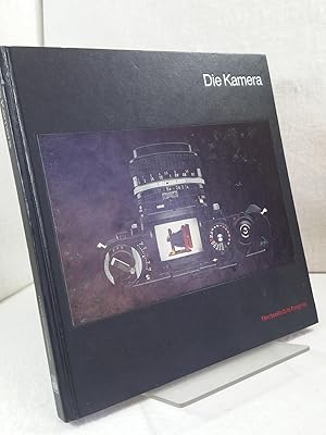 Die Kamera - Life die Photographie - Von der Redaktion der Time Life Bücher.