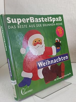 Weihnachten - Mit Vorlagen in Originalgröße. SuperBastelSpaß - Das Beste aus der Brunnen-Reihe.