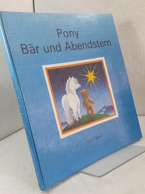 Pony, Bär und Abendstern - Ein Bilderbuch. von Sigrid Heuck ;