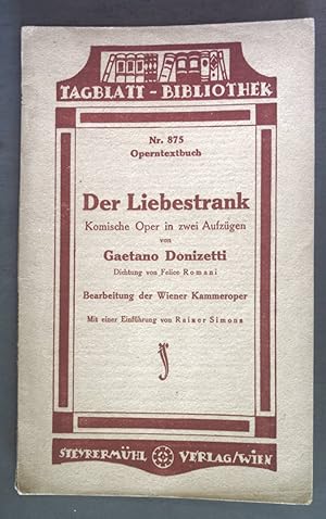 Bild des Verkufers fr Der Liebestrank. Komische Oper in zwei Aufzgen. Tagblatt-Bibliothek Nr. 875 Operntextbuch. zum Verkauf von books4less (Versandantiquariat Petra Gros GmbH & Co. KG)