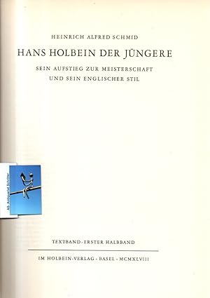Hans Holbein der Jüngere. Sein Aufstieg zur Meisterschaft und sein englischer Stil. (3 Bände).
