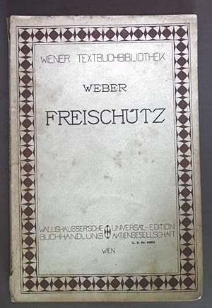 Image du vendeur pour Der Freischtz. Romantische Oper in drei Aufzgen. Wiener Textbuchbibliothek. mis en vente par books4less (Versandantiquariat Petra Gros GmbH & Co. KG)