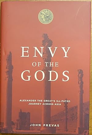 Imagen del vendedor de Envy of the Gods: Alexander the Great's Ill-Fated Journey Across Asia a la venta por Faith In Print