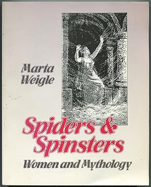 Bild des Verkufers fr Spiders & Spinsters: Women and Mythology zum Verkauf von Between the Covers-Rare Books, Inc. ABAA