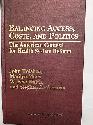 Seller image for Balancing Access, Costs, and Politics: the American Context for Health System Reform: Urban Institute Report 91-6 for sale by Early Republic Books